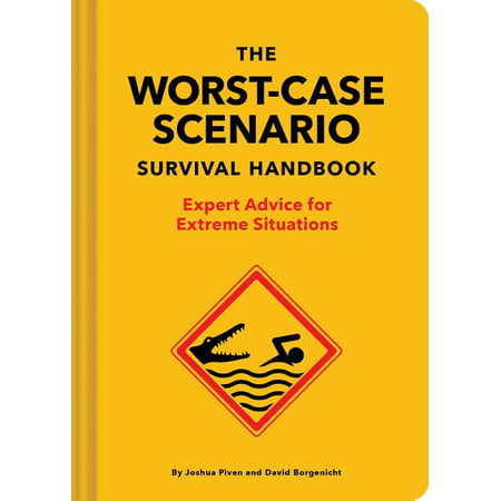 Worst-Case Scenario: The Worst-Case Scenario Survival Handbook : Expert Advice for Extreme Situations (Hardcover)