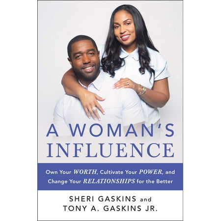 A Woman's Influence : Own Your Worth, Cultivate Your Power, and Change Your Relationships for the Better (Hardcover)
