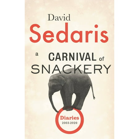 A Carnival of Snackery : Diaries (2003-2020) (Hardcover)