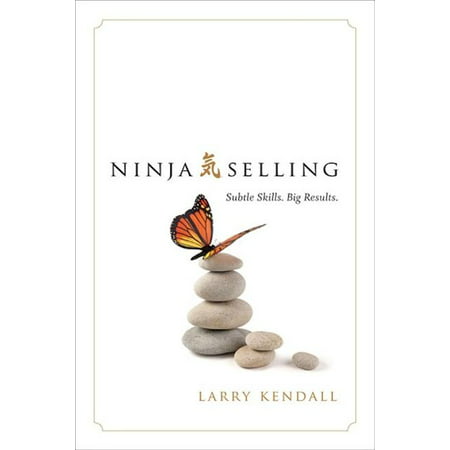 Ninja Selling : Subtle Skills. Big Results. (Hardcover)