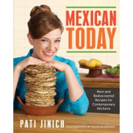 Mexican Today : New and Rediscovered Recipes for Contemporary Kitchens (Hardcover)