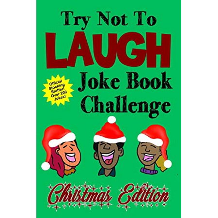 Try Not To Laugh Joke Book Challenge Christmas Edition : Official Stocking Stuffer For Kids Over 200 Jokes Joke Book Competition For Boys and Girls Gift Idea (Paperback)