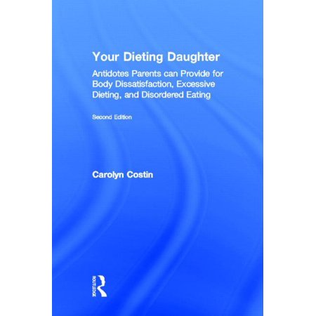 Your Dieting Daughter : Antidotes Parents Can Provide for Body Dissatisfaction, Excessive Dieting, and Disordered Eating (Edition 2) (Hardcover)
