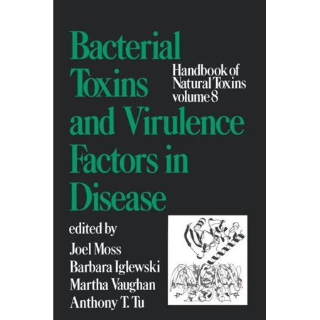 Drugs and the Pharmaceutical Sciences: Handbook of Natural Toxins, Volume 8 : Bacterial Toxins and Virulence Factors in Disease (Series #8) (Hardcover)