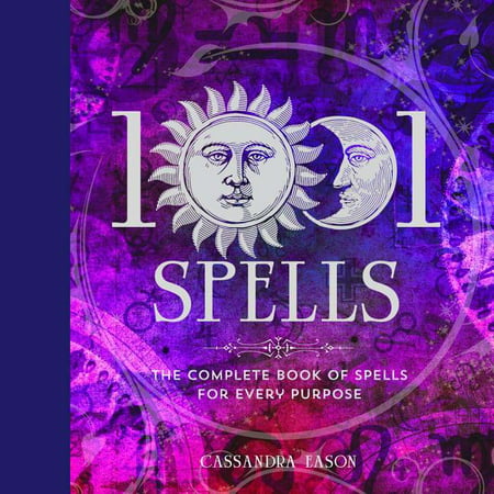 1001 Spells : The Complete Book of Spells for Every Purpose (Hardcover)