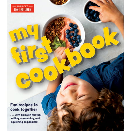 My First Cookbook : Fun Recipes to Cook Together . . . with as Much Mixing, Rolling, Scrunching, and Squishing as Possible! (Hardcover)