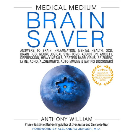 Medical Medium Brain Saver : Answers to Brain Inflammation, Mental Health, Ocd, Brain Fog, Neurological Symptoms, Addiction, Anxiety, Depression, Heavy Metals, Epstein-Barr Virus (Hardcover)