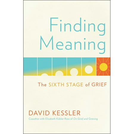 Finding Meaning : The Sixth Stage of Grief (Hardcover)