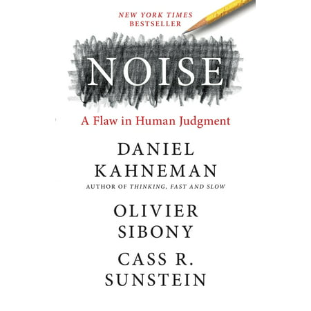 Noise : A Flaw in Human Judgment (Hardcover)
