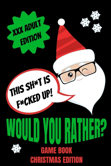 Would You Rather Game Book, Christmas Edition : Would You Rather Adult Version For Xmas- Funny Inappropriate Questions For Grown Ups-Dirty Santa Stocking Stuffers For Adults-Gag Gift Ideas (Paperback)