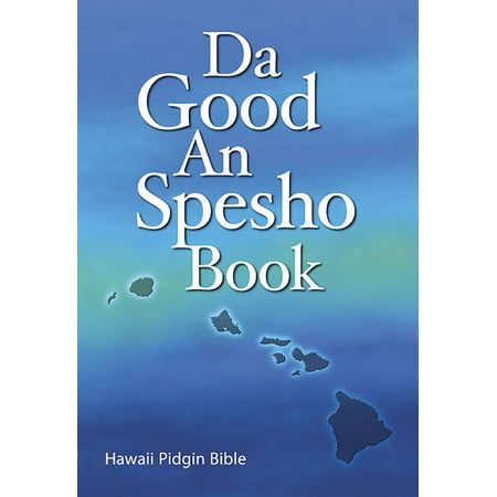 Da Good An Spesho Book: Hawaii Pidgin Bible by Wycliffe Bible Translaters (Hardcover)