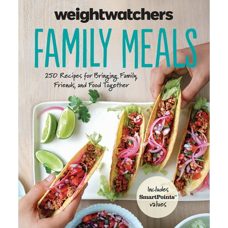 Weight Watchers Lifestyle: Weight Watchers Family Meals : 250 Recipes for Bringing Family, Friends, and Food Together (Hardcover)