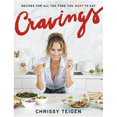 Cravings : Recipes for All the Food You Want to Eat: A Cookbook (Hardcover)