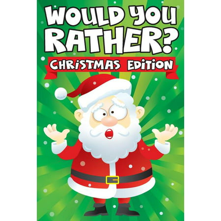 Stocking Stuffer Ideas: Would you Rather? Christmas Edition : A Fun Family Activity Book for Boys and Girls Ages 6, 7, 8, 9, 10, 11, & 12 Years Old - Stocking Stuffers for Kids, Funny Christmas Gifts (Series #2) (Paperback)