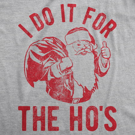 Mens I Do It For The Hos Tshirt Funny Christmas Sarcastic Humor Tee For Guys (Light Heather Grey) - L Graphic Tees, Light Heather Grey, L