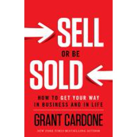 Sell or Be Sold : How to Get Your Way in Business and in Life (Hardcover)