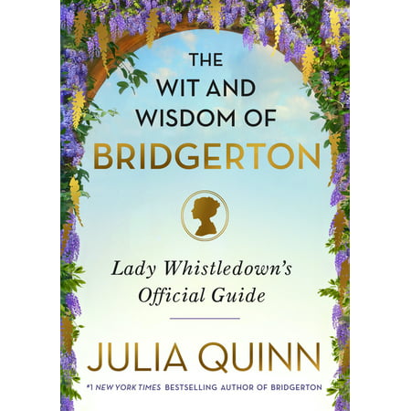 The Wit and Wisdom of Bridgerton : Lady Whistledown's Official Guide (Hardcover)