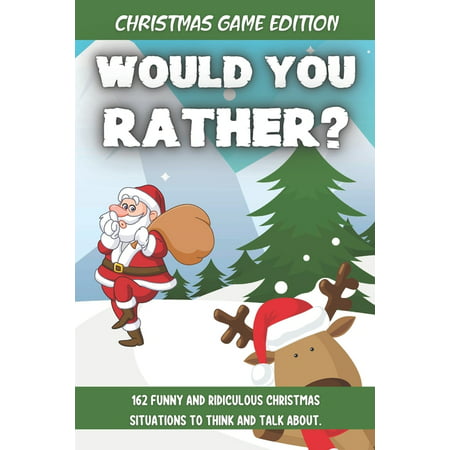 Would You Rather Christmas Game Edition : A Fun Challenging Questions for Kids Teens and The Whole Family (Perfect Stocking Stuffer Ideas) (Paperback)