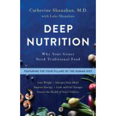 Deep Nutrition : Why Your Genes Need Traditional Food (Hardcover)