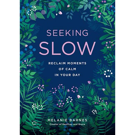 Live Well: Seeking Slow : Reclaim Moments of Calm in Your Day (Series #8) (Hardcover)