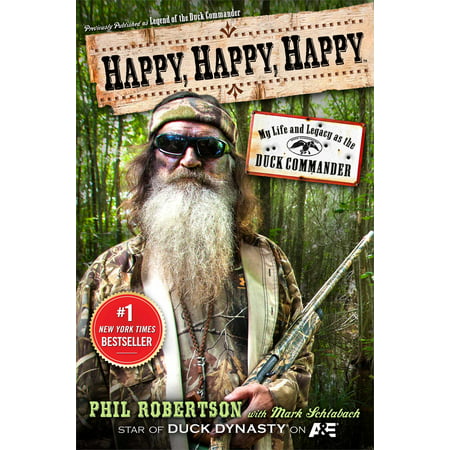 Happy, Happy, Happy : My Life and Legacy as the Duck Commander