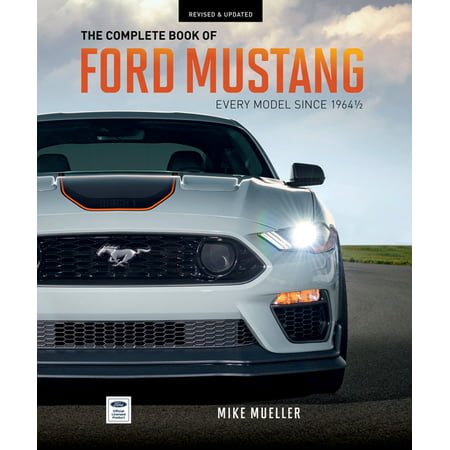 Complete Book: The Complete Book of Ford Mustang : Every Model Since 1964-1/2 (Hardcover)