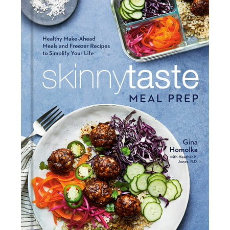 Skinnytaste Meal Prep : Healthy Make-Ahead Meals and Freezer Recipes to Simplify Your Life: A Cookbook (Hardcover)