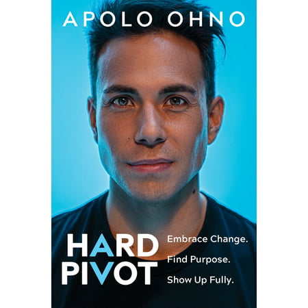 Hard Pivot : Embrace Change. Find Purpose. Show Up Fully. (Hardcover)