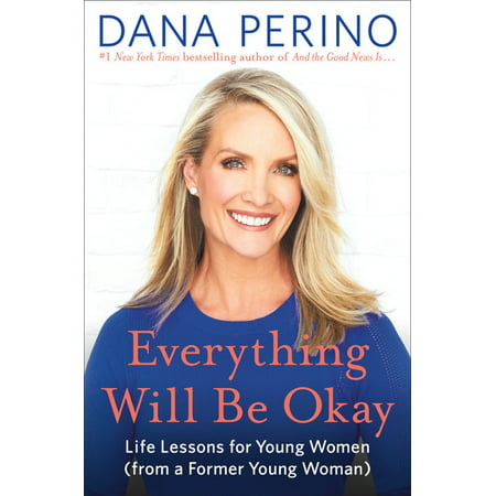 Everything Will Be Okay : Life Lessons for Young Women (from a Former Young Woman) (Hardcover)