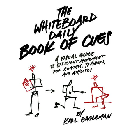 The Whiteboard Daily Book of Cues : A Visual Guide to Efficient Movement for Coaches, Trainers, and Athletes (Hardcover)