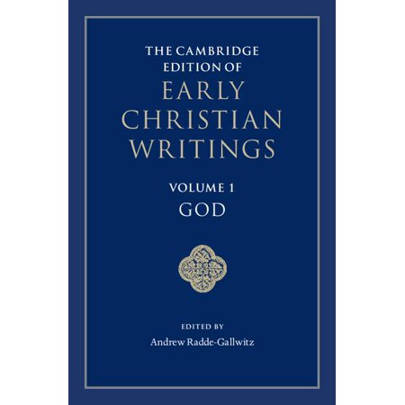 Cambridge Edition of Early Christian Writings: The Cambridge Edition of Early Christian Writings: Volume 1, God (Series #1) (Hardcover)