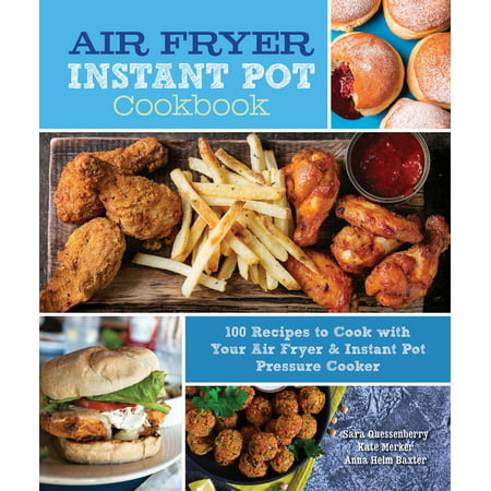 Everyday Wellbeing: Air Fryer Instant Pot Cookbook : 100 Recipes to Cook with Your Air Fryer & Instant Pot Pressure Cooker (Series #5) (Hardcover)