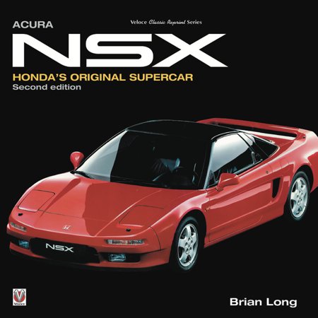 Classic Reprint: Acura Nsx : Honda's Original Supercar - Updated & Revised Second Edition (Edition 2) (Hardcover)