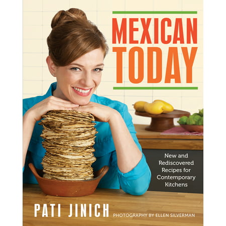 Mexican Today : New and Rediscovered Recipes for Contemporary Kitchens (Hardcover)