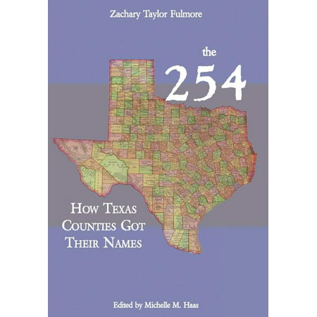 The 254 : How Texas Counties Got Their Names (Hardcover)