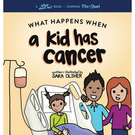 What Happens When a Kid Has Cancer : A Book about Childhood Cancer for Kids (Hardcover)