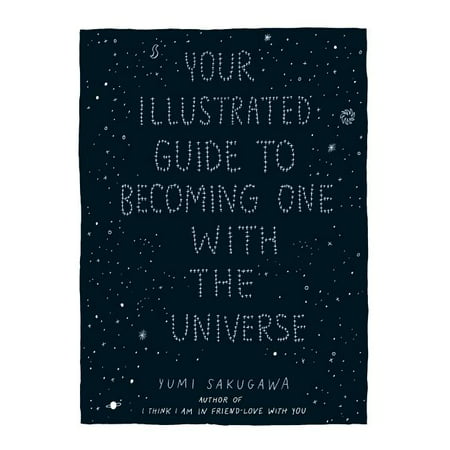 Your Illustrated Guide to Becoming One with the Universe (Hardcover)