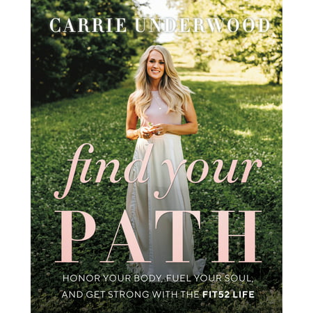 Find Your Path : Honor Your Body, Fuel Your Soul, and Get Strong with the Fit52 Life (Hardcover)