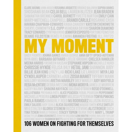 My Moment : 106 Women on Fighting for Themselves (Hardcover)