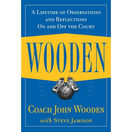 Wooden: A Lifetime of Observations and Reflections on and Off the Court (Hardcover)