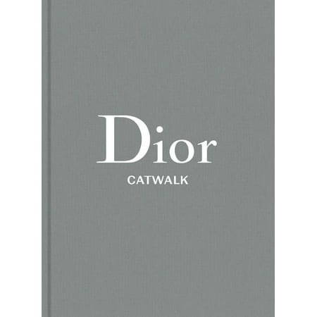 Catwalk: Dior : The Collections, 1947-2017 (Hardcover)
