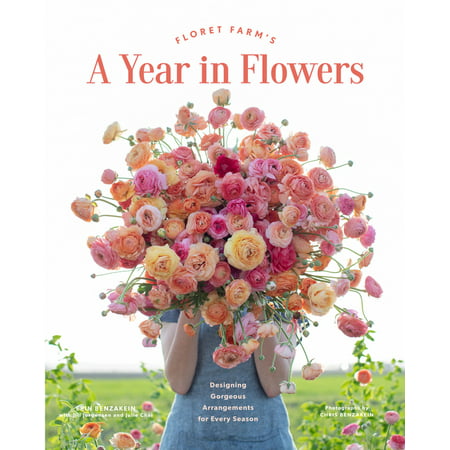 Floret Farms X Chronicle Books: Floret Farm's a Year in Flowers : Designing Gorgeous Arrangements for Every Season (Hardcover)