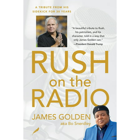 Rush on the Radio : A Tribute from His Friend and Sidekick James Golden, Aka Bo Snerdley (Hardcover)