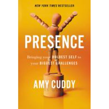 Presence : Bringing Your Boldest Self to Your Biggest Challenges (Hardcover)
