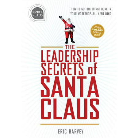 Ignite Reads: Leadership Secrets of Santa Claus : How to Get Big Things Done in Your Workshop...All Year Long (Series #0) (Edition 2) (Hardcover)
