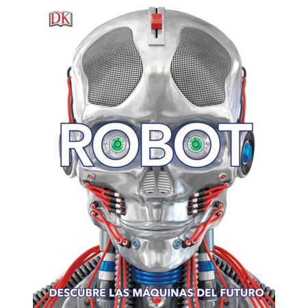 Robot (Spanish) : Descubre Las M?quinas del Futuro (Hardcover)
