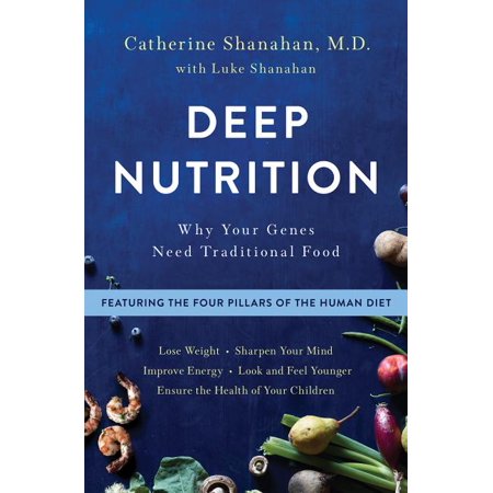 Deep Nutrition : Why Your Genes Need Traditional Food (Hardcover)