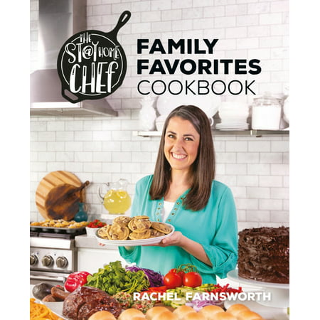 The Stay at Home Chef Family Favorites Cookbook (Hardcover)