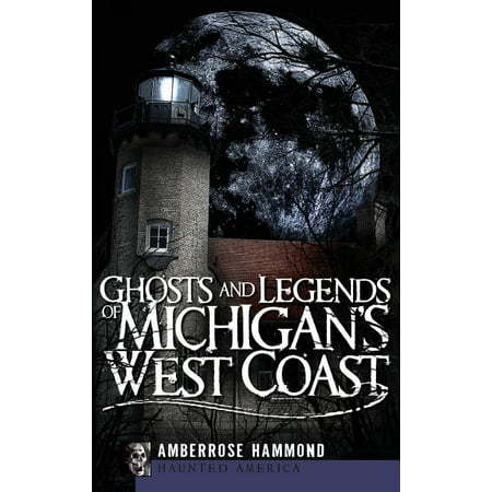Ghosts and Legends of Michigan's West Coast (Hardcover)
