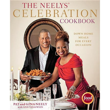 The Neelys' Celebration Cookbook : Down-Home Meals for Every Occasion (Hardcover)